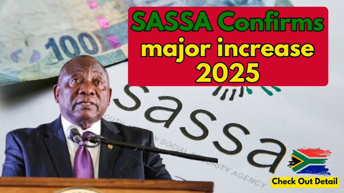 SASSA Confirms Major 2025 Increase Who Qualifies, New Monthly Amounts, and What To Do Next